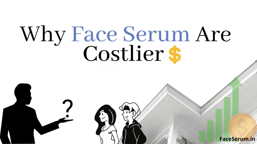 why face serum is costlier